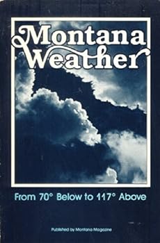 Hardcover Montana Weather: From 70 Degree Below to 117 Degree Above Book