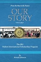 Our Story: The JBU Walton International Scholarship Program 0988342316 Book Cover