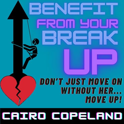 Benefit from Your Breakup by Cairo Copeland episode artwork