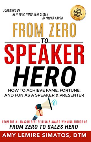 From Zero to Speaker Hero: How to Achieve Fame, Fortune,