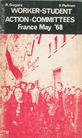 WORKER-STUDENT ACTION COMMITTEES: France May '68 B0028GDLW8 Book Cover
