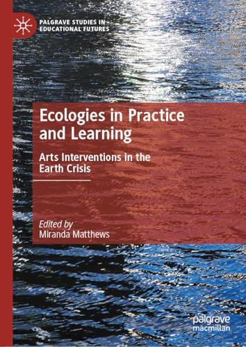 Palgrave studies educational futures ecologies in practice learning - 2