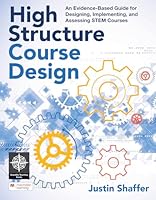 High Structure Course Design: An Evidence-Based Guide for Designing, Implementing, and Assessing STEM Courses 1319583466 Book Cover