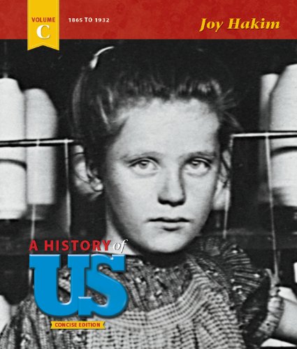 A History of US - Concise Edition - Volume C: 1865-1932