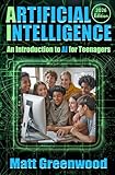 Artificial Intelligence: An Introduction to AI for Teenagers