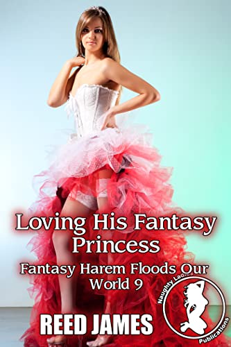 Loving His Fantasy Princess (Fantasy Harem Floods Our World 9)