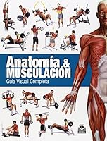 Anatomía & Musculación. Guía visual completa (Color) 8499104916 Book Cover