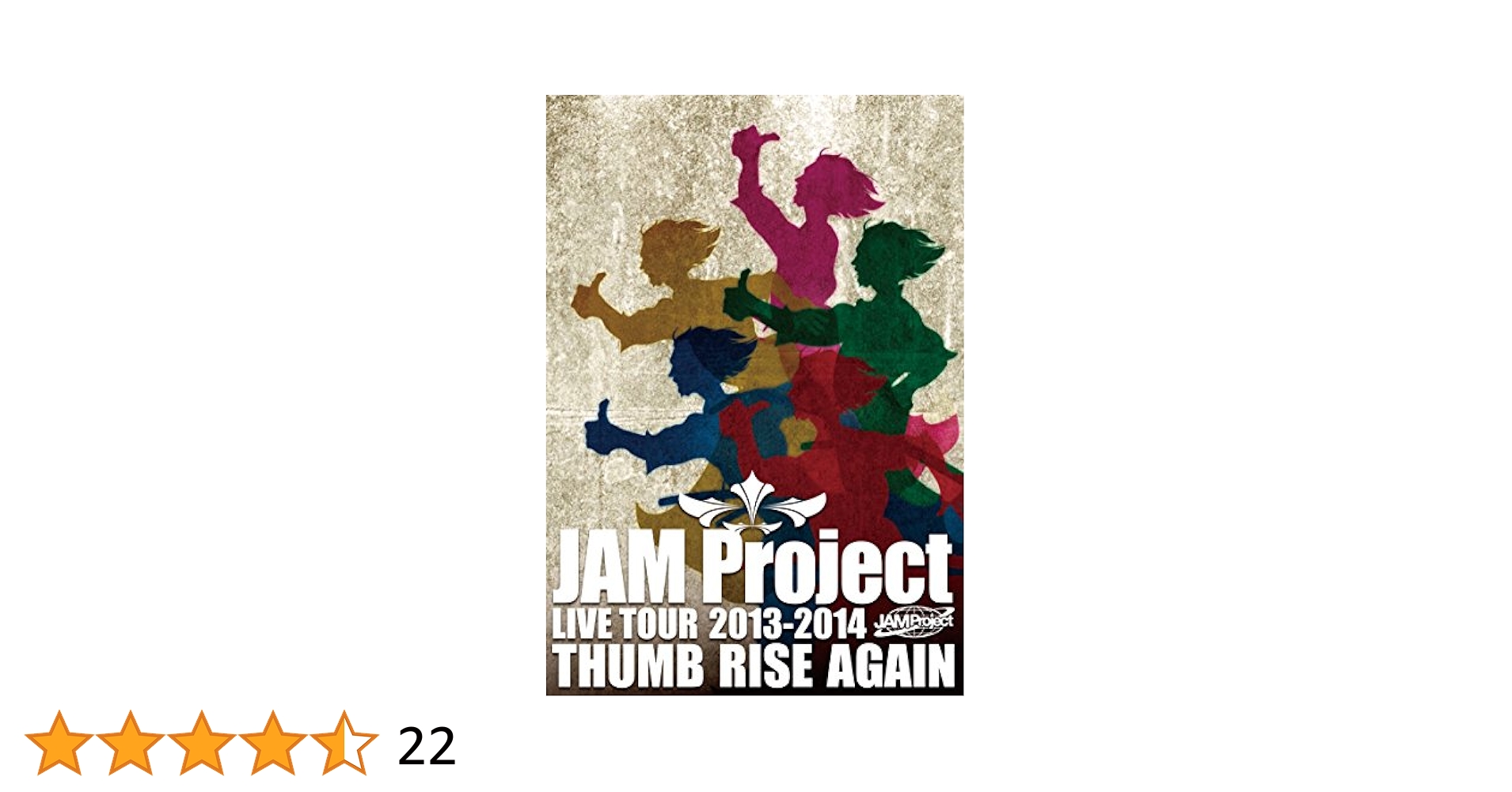 JAM Project/JAM Project LIVE TOUR 2013-… JAM Project LIVE TOUR 2013-2014 THUMB RISE AGAIN LIVE Blu
