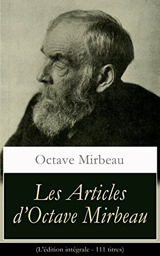 Télécharger Les Articles d’Octave Mirbeau (L'édition intégrale - 111 titres): Les Écrivains + L’Affaire D PDF Ebook En Ligne