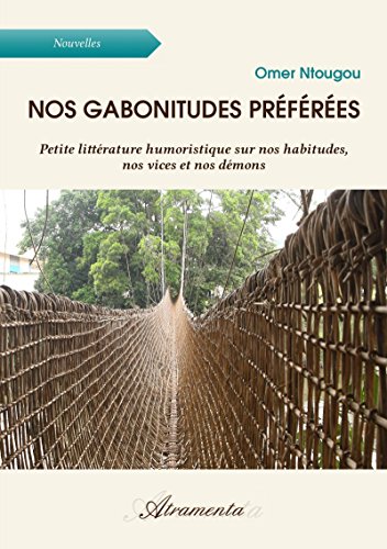 Nos gabonitudes préférées: Petite littérature humoristique sur nos habitudes, nos vices et nos d Gratuit