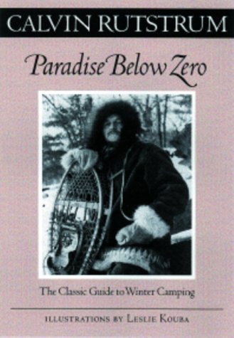 Paradise Below Zero: The Classic Guide to Winter Camping