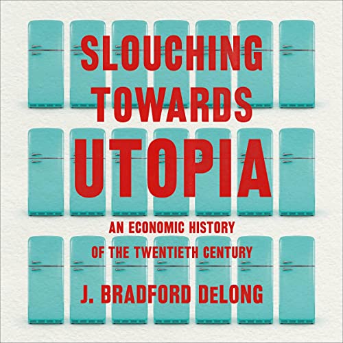 Slouching Towards Utopia by J. Bradford DeLong episode artwork