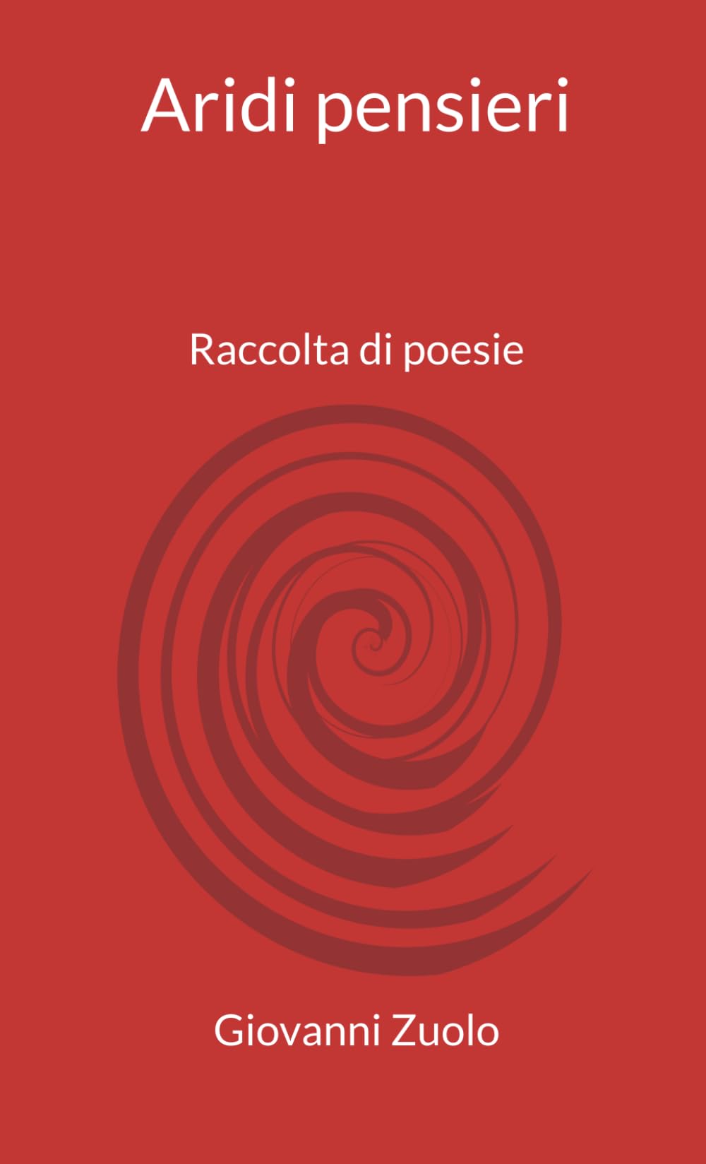 Aridi pensieri: Raccolta di poesie