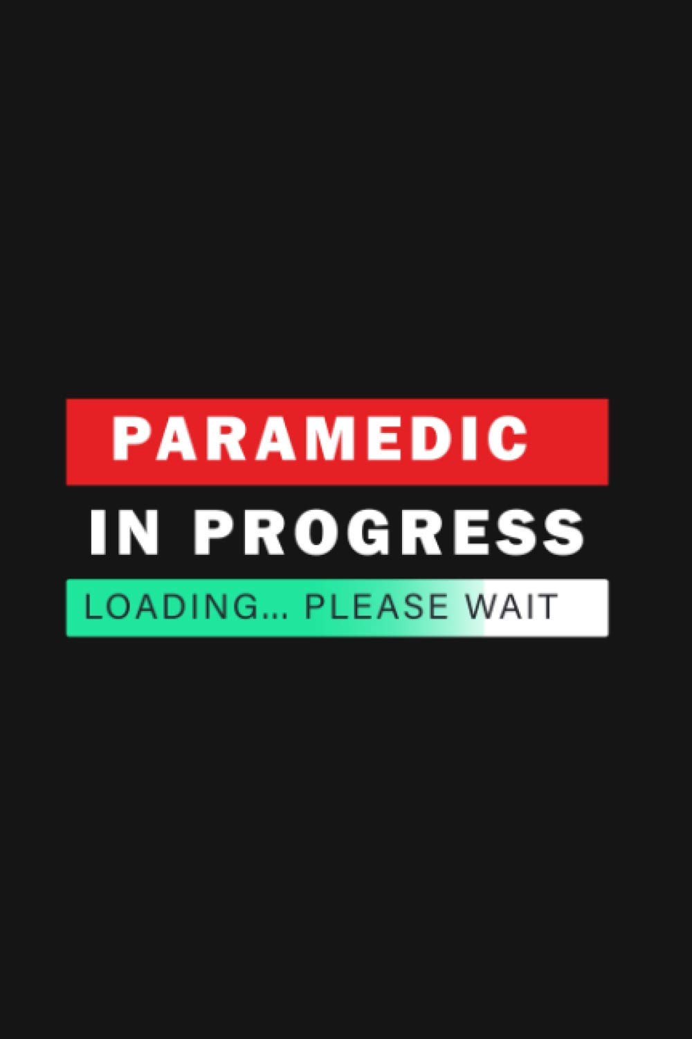 Paramedic in progress prints Cute School Notebook 120 Pages: Perfectly sized at 6" x 9"100 pageSoftcover bookbindingFlexible Paperback