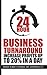 24 Hour Business Turnaround-Increase Profits Upto 20% in a Day