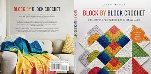 Block by Block Crochet: Quilt-Inspired Patchwork Blocks to Mix and Match