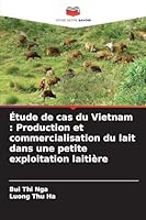 Étude de cas du Vietnam : Production et commercialisation du lait dans une petite exploitation laitière (French Edition) 6206763692 Book Cover