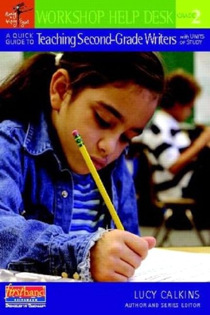 A Quick Guide to Teaching Second-Grade Writers with Units of Study (Workshop Help Desk)