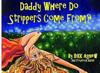 Paperback Daddy Where do Strippers Come From? (Daddy Where Does...) Book