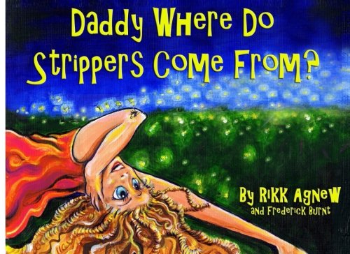 Daddy Where do Strippers Come From? (Daddy Wher... 1511782285 Book Cover