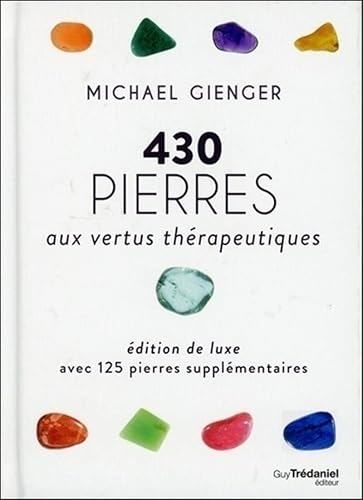 430 Pierres aux Vertus Thérapeutiques (Luxe): Avec 125 pierres supplémentaires