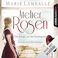 Atelier Rosen - Die Frauen aus der Marktgasse Hörbuch