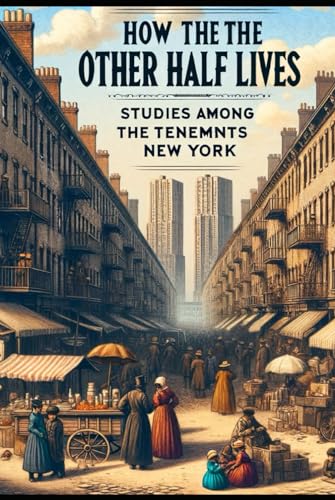How the Other Half Lives: Studies Among the Ten... B0CVTS7QKM Book Cover