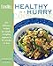 The EatingWell Healthy in a Hurry Cookbook: 150 Delicious Recipes for Simple, Everyday Suppers in 45 Minutes or Less