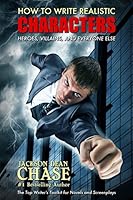 How to Write Realistic Characters: The Top Writer's Toolkit for Novels and Screenplays 1519776764 Book Cover