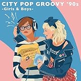 【Amazon.co.jp限定】CITY POP GROOVY '90s -Girls & Boys- (メガジャケ付)
