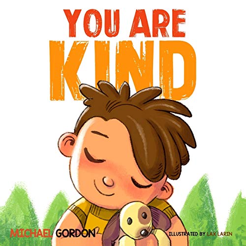 You Are Kind: (Kindness books for kids, ages 3 -5, manners books, preschool, kindergarten, grade1) (Self-Regulation Skills)