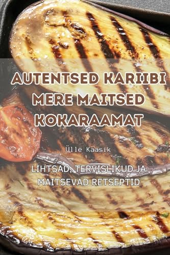 Autentsed Kariibi Mere Maitsed Kokaraamat (Estonian Edition)