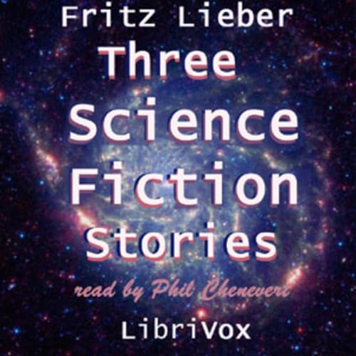 01 - Three Science Fiction Stories by Fritz Leiber by Fritz Leiber