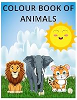 COLOUR BOOK OF ANIMALS B0F5WQG4MK Book Cover