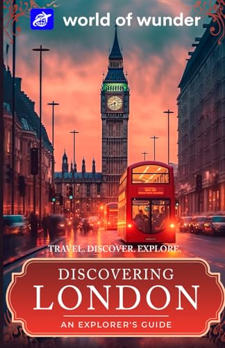 World of Wunder London 2024 (Travel Guide): Travel. Discover. Explore. (World of Wunder "Discovering Europe" Travel Series) - image 1