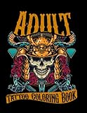  Adult Tattoo Coloring Book: 50 Coloring Pages For Adult Relaxation With Beautiful Tattoo Designs Sugar Skulls, Flowers, Dragons 