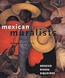 Mexican Muralists: Orozco, Rivera, Siqueiros