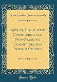  1987-89 Legislative Commissions and Non-Standing Committees and Interim Studies (Classic Reprint)