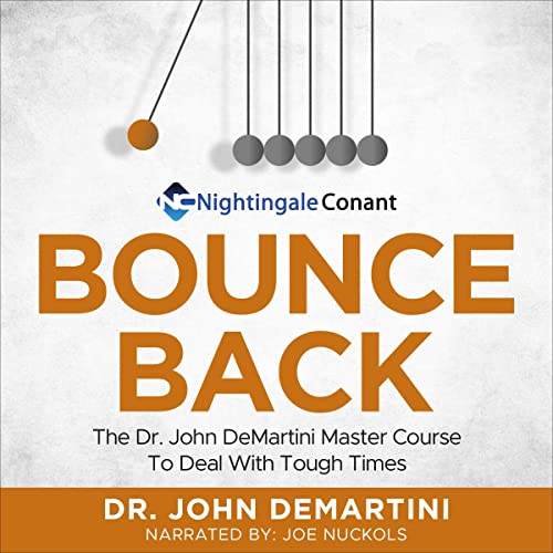 Bounce Back Dr. John DeMartini Master Course to Deal with Tough Times