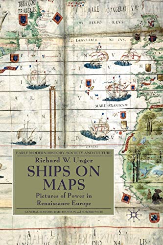 Ships on Maps: Pictures of Power in Renaissance Europe (Early Modern History: Society and Culture)