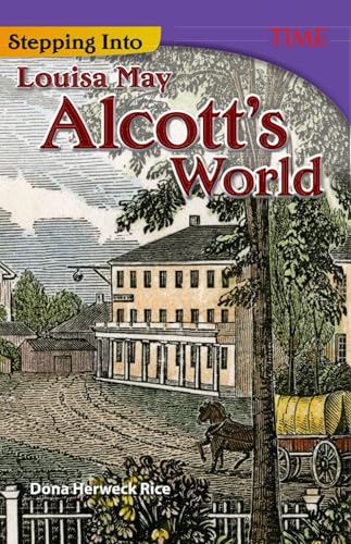 Stepping Into Louisa May Alcott's World (TIME®: Informational Text)