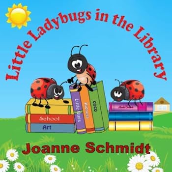 Paperback Little Ladybugs in the Library: To all that love to see children hooked on reading Book