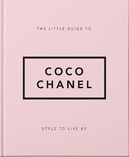 Coco Chanel Little Guide: 170+ Quotes, Facts & Timeless Style Wisdom (Little Books of Fashion)