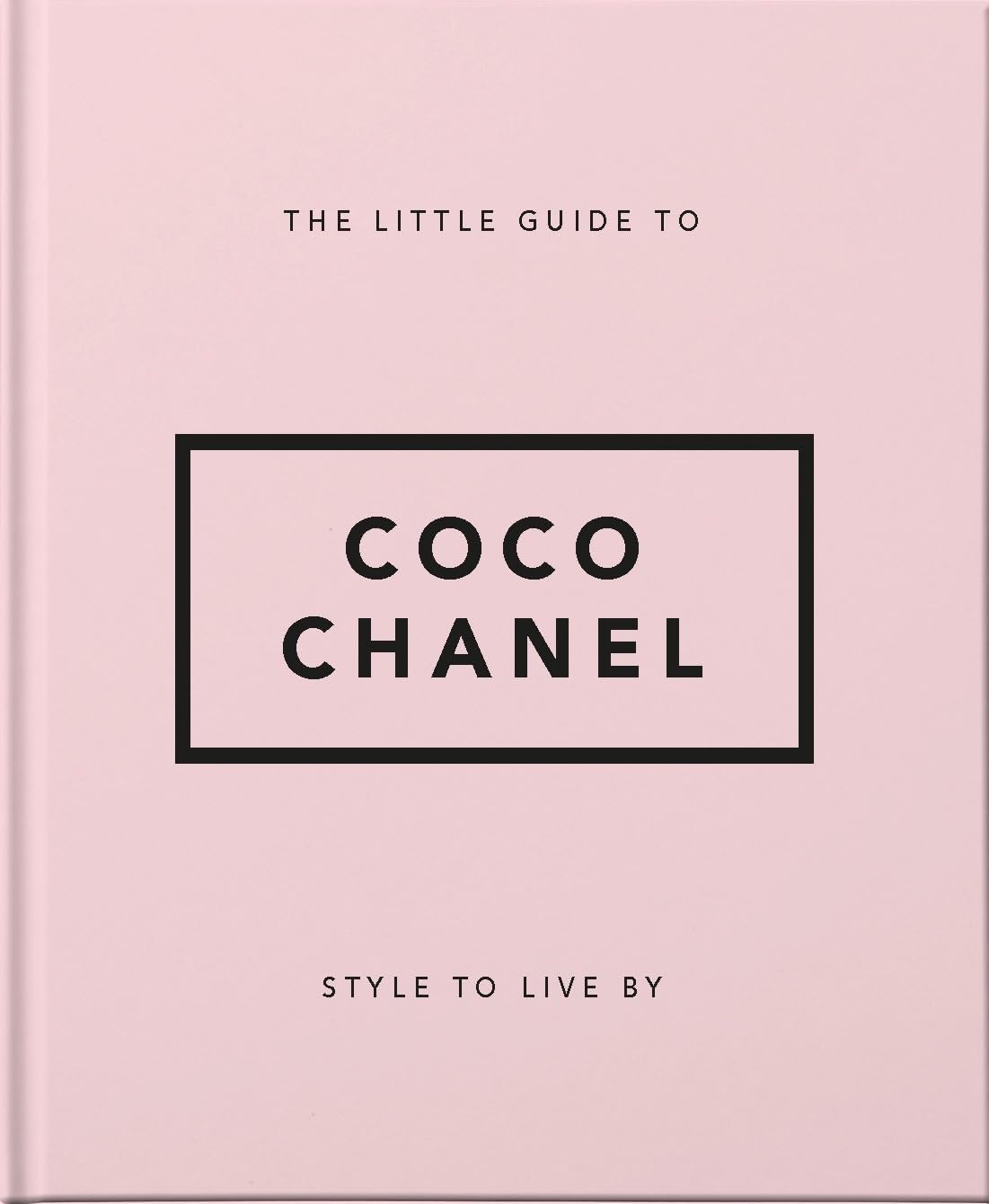 The Little Guide to Coco Chanel: Style to Live By