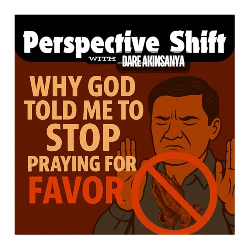 S02E45 - Why God Told Me To Stop Praying For Favor - Part One
