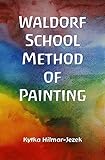 Waldorf School Method of Painting (English Edition)