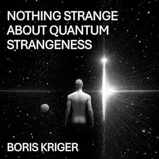 Nothing Strange About Quantum Strangeness: The World Could Not Be Otherwise cover art