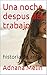 Una noche despus del trabajo: historia de amor (Spanish Edition)