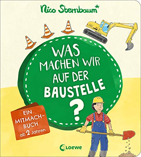 Was machen wir auf der Baustelle?: Ein Mitmachbuch ab 2 Jahren: Ein Mitmachbuch ab 2 Jahre - Berufe Was machen wir auf der Baustelle?: Ein Mitmachbuch ab 2 Jahren: Ein Mitmachbuch ab 2 Jahre - Berufe