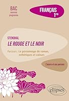 Français, Première. L’œuvre et son parcours : Stendhal, Le Rouge et le Noir, parcours "Le personnage de roman, esthétiques et valeurs" 2340034752 Book Cover